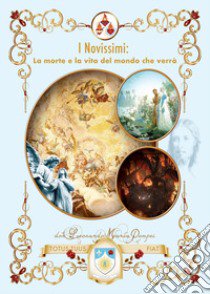 I novissimi: la morte e la vita del mondo che verrà libro di Pompei Leonardo M.