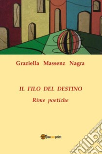 Il filo del destino libro di Massenz Nagra Graziella