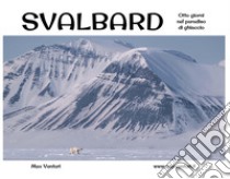 Svalbard. Otto giorni nel paradiso di ghiaccio libro di Venturi Max