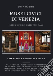 Musei Civici di Venezia libro di Rubbis Luca