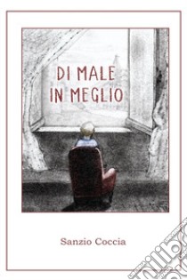 Di male in meglio libro di Coccia Sanzio