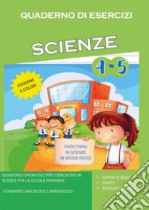 Quaderno di esercizi di scienze. Per la Scuola elementare. Vol. 4-5 libro di Mormile Paola Giorgia
