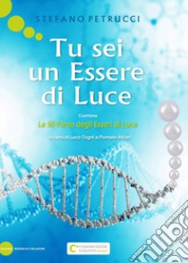 Tu sei un essere di luce libro di Petrucci Stefano