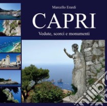 Capri. Vedute, scorci e monumenti. Ediz. illustrata libro di Erardi Marcello