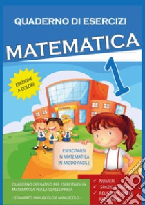 Quaderno Esercizi Matematica. Per la Scuola elementare (Vol. 1) libro di Mormile Paola Giorgia