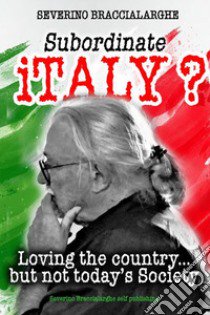 Subordinate Italy? libro di Braccialarghe Severino
