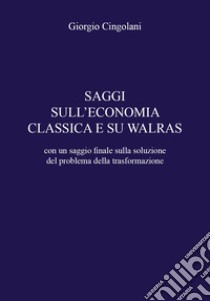 Saggi sull'economia classica e su Walras libro di Cingolani Giorgio