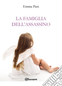 La famiglia dell'assassino libro di Pani Emma