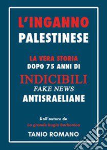 L'inganno palestinese libro di Romano Tanio