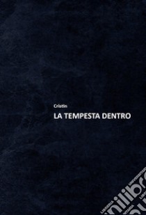 La tempesta dentro libro di Cristin