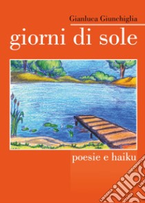 Giorni di sole libro di Giunchiglia Gianluca