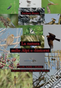 La natura sulle Alpi e dintorni libro di Boero Andrea