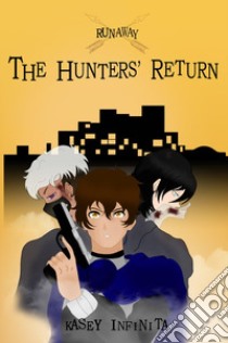 Runaway. Vol. 1: The hunters' return libro di Infinita Kasey