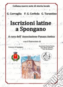 Iscrizioni latine a Spongano libro di Corvaglia G.; Cerfeda Filippo G.; Tarantino G.