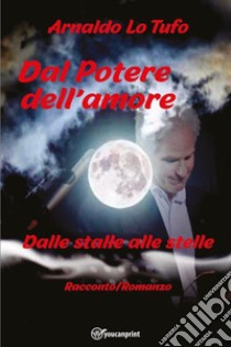 Dal potere dell'amore libro di Lo Tufo Arnaldo