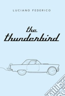 The thunderbird libro di Federico Luciano