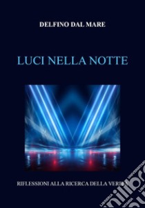 Luci nella notte libro di Dal Mare Delfino