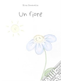 Un fiore libro di Domenella Elisa