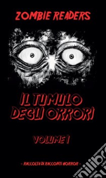 Il tumulo degli orrori. Vol. 1 libro di Zombie Readers