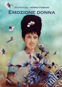 Emozione donna libro di Coli Katya; Ferrari Norma