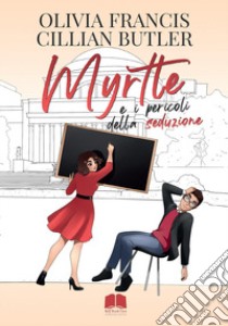 Myrtle e i pericoli della seduzione libro di Francis Olivia; Butler Cillian