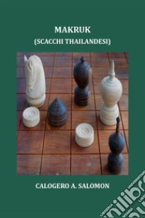 Makruk (scacchi thailandesi) libro di Salomon Calogero A.