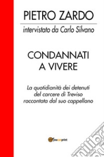 Condannati a vivere libro di Silvano Carlo