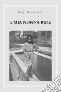 E mia nonna ride libro di Ramacciotti Marco