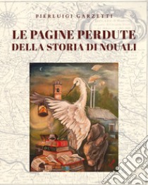 Le pagine perdute della storia di Nouali libro di Garzetti Pierluigi