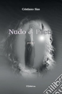 Nudo di Poeta libro di Sias Cristiano