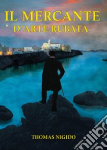 Il mercante d'arte rubata libro di Nigido Thomas