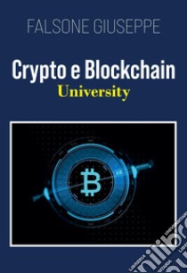 Crypto e blockchain university libro di Falsone Giuseppe