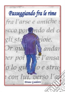 Passeggiando fra le rime libro di Guidotti Bruno