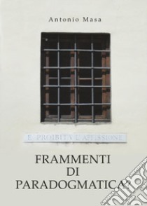 Frammenti di paradogmatica? libro di Masa Antonio