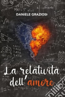 La relatività dell'amore libro di Graziosi Daniele