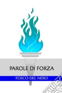 Parole di forza libro di Del Nero Fosco