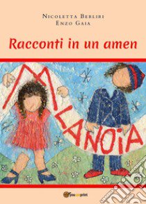 Racconti in un amen. Abbasso la noia! libro di Berliri Nicoletta; Gaia Enzo