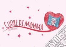 Cuore di mamma libro di Marani Linda