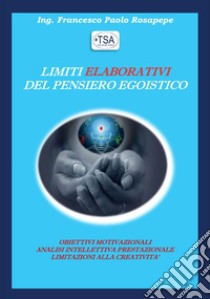 Limiti elaborativi del pensiero egoistico libro di Rosapepe Francesco Paolo