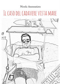 Il caso del cadavere vista mare libro di Annunziata Nicola