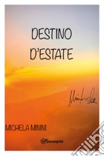 Destino d'estate libro di Minini Michela