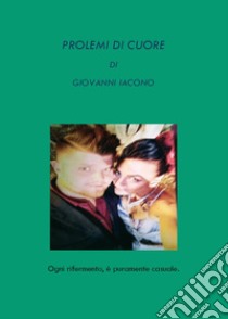 Problemi di cuore libro di Iacono Giovanni