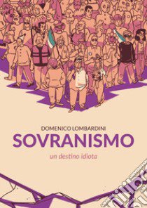 Sovranismo. Un destino idiota libro di Lombardini Domenico