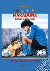 Maradona Diego Armando libro di Felleti Sergio