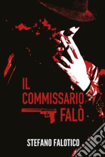 Il commissario Falò libro di Falotico Stefano