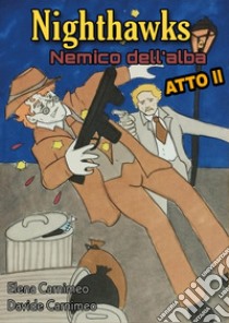 Nighthawks, nemico dell'alba. Vol. 2 libro di Carnimeo Elena; Carnimeo Davide