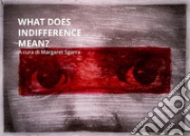 What does indifference mean? libro di Sgarra M. (cur.)