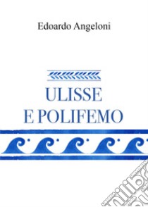 Ulisse e Polifemo libro di Angeloni Edoardo