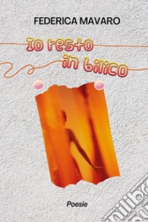 Io resto in bilico libro di Mavaro Federica