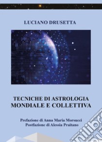 Tecniche di astrologia mondiale e collettiva libro di Drusetta Luciano